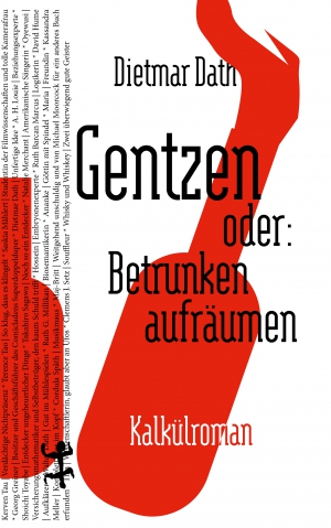 Dietmar Dath: Gentzen oder: Betrunken aufräumen (German language, 2021)