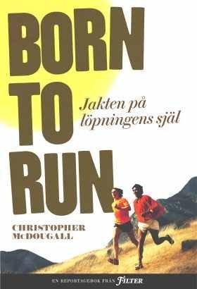 Christopher McDougall: Born to run : jakten på löpningens själ (Swedish language, 2012)