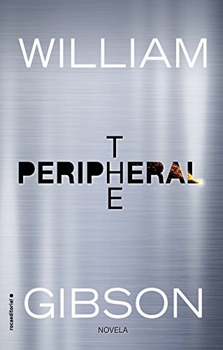 Efrén Del Valle, William Gibson (Duplicate): The peripheral (Paperback, Spanish language, 2017, Roca Editorial)