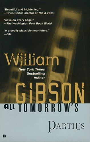 William F. Gibson (duplicate): All Tomorrow's Parties (Bridge, #3) (2003)