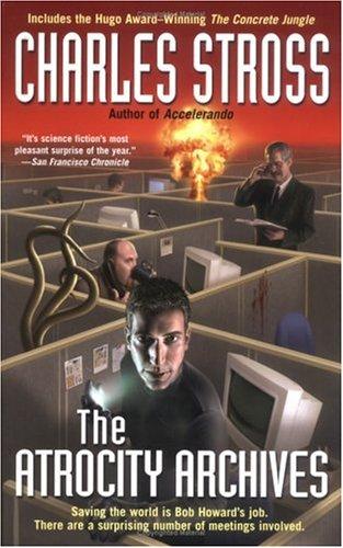 The Atrocity Archives (2006, Ace Books)