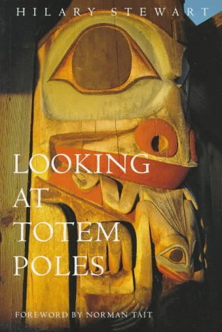 Looking at totem poles (1993, Douglas & McIntyre, University of Washington Press)