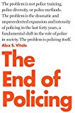 Alex S. Vitale: The End of Policing (Hardcover, 2017, Verso)