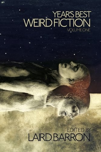 Jeffery Ford, John Langan, Paul Tremblay, Jeffrey Thomas: Year's Best Weird Fiction Volume 1 (2014, ChiZine Publications)