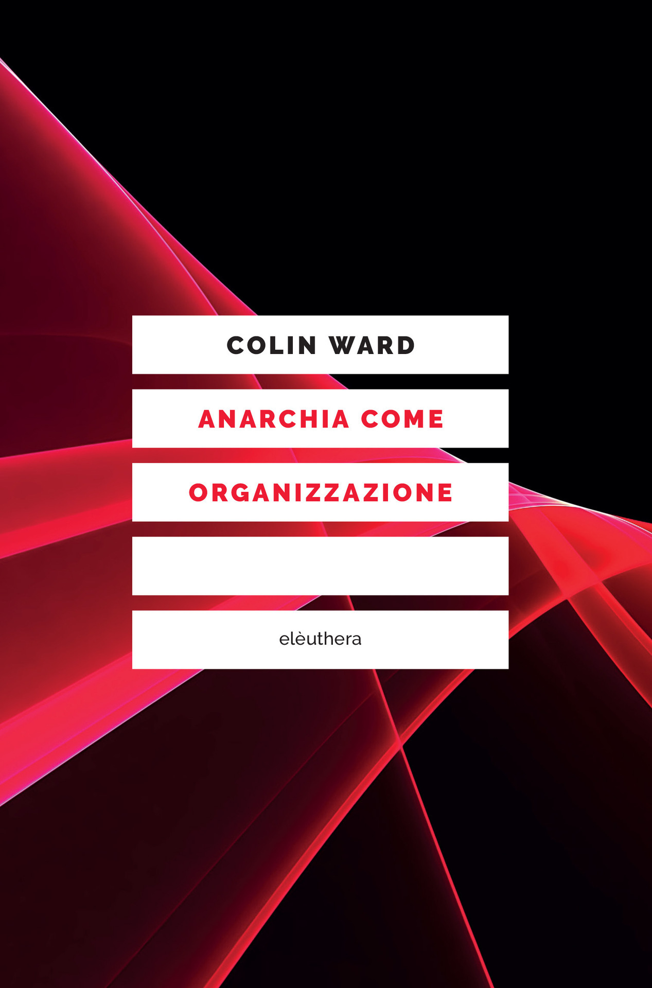 Anarchia come organizzazione (Paperback, Italian language, 2019, Elèuthera)