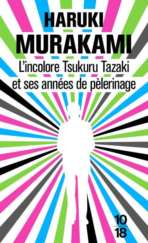 村上春樹: L'incolore Tsukuru Tazaki et ses années de pèlerinage (French language, 2015, 10/18)