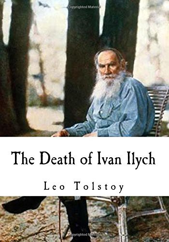 Louise Maude, Aylmer Maude, Leo Tolstoy: The Death of Ivan Ilych (Paperback, 2017, CreateSpace Independent Publishing Platform, Createspace Independent Publishing Platform)