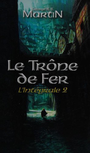 George R. R. Martin, Empty Author: Le trône de fer (French language, 2012, Editions France Loisirs)