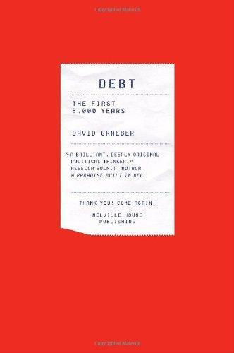 Debt: The First 5,000 Years (2011, Melville House)