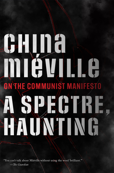 China Miéville: A Spectre, Haunting (2022, Haymarket Books)