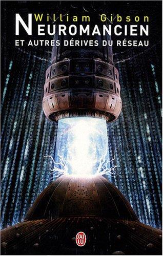 William F. Gibson (duplicate): Neuromancien et autres dérives du réseau (French language, 2007)