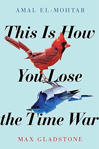 This is How You Lose the Time War (2019, Jo Fletcher Books)