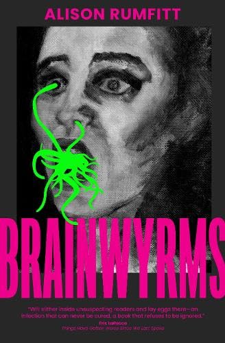 Alison Rumfitt: Brainwyrms (2023, Cipher Press)